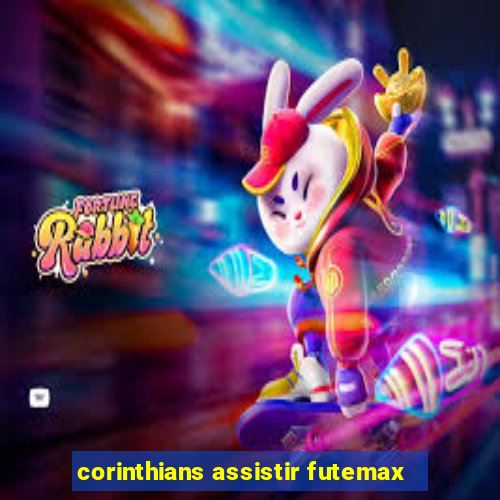 corinthians assistir futemax